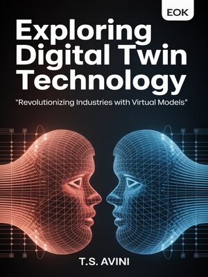 cover image of Exploring Digital Twin Technology